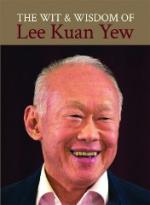 The Wit and Wisdom of Lee Kuan Yew