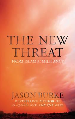 The New Threat from Islamic Militancy Jason Burke